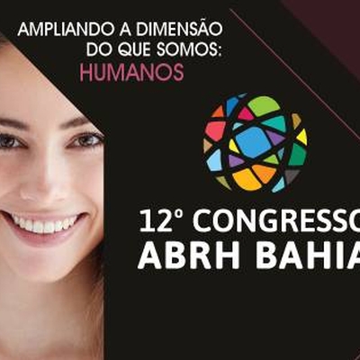  12º Congresso ABRH bahia abordará temas contemporâneos e relevantes em gestão de pessoas